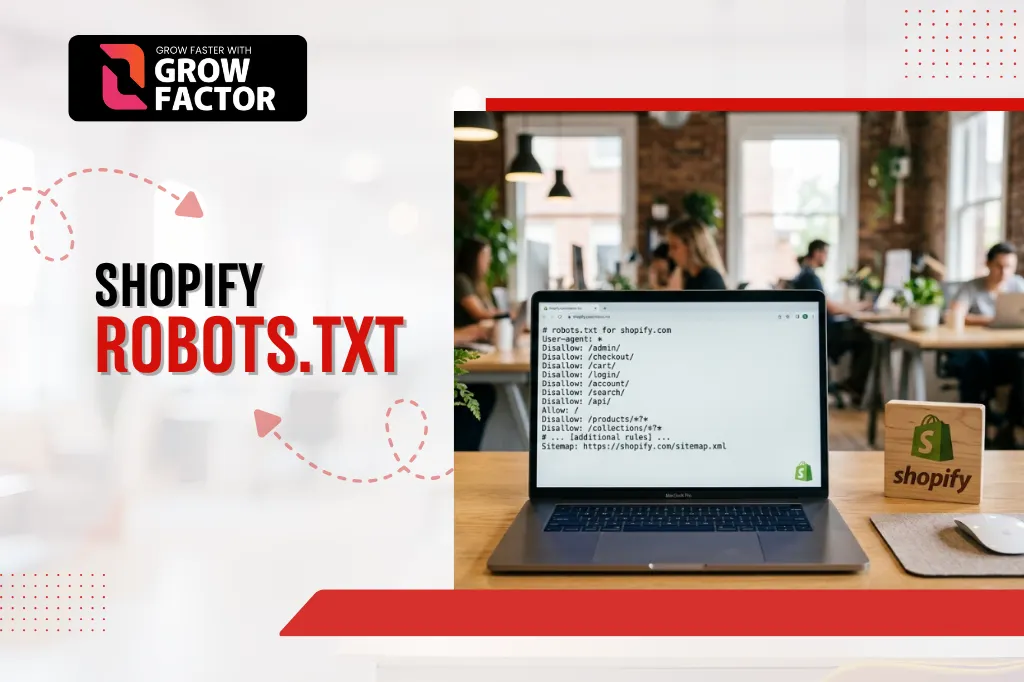 A laptop on a wooden desk displaying shopify robots.txt code directives next to a Shopify wooden block logo, featured in a guide by Growfactor.