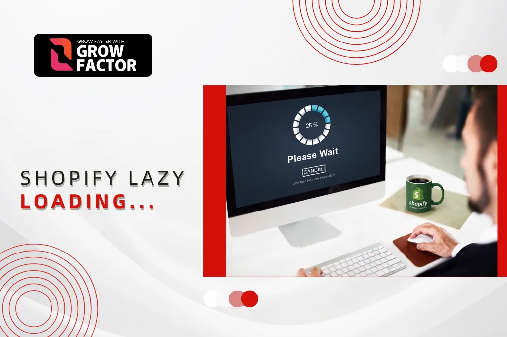 Grow Factor blog banner illustrating Shopify lazy loading optimization, page load speed performance, image deferral techniques, and store user experience enhancements.