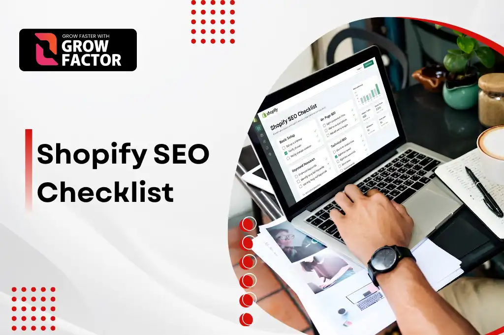 A person reviewing a Shopify SEO Checklist on a laptop screen, featuring the Growfactor logo.