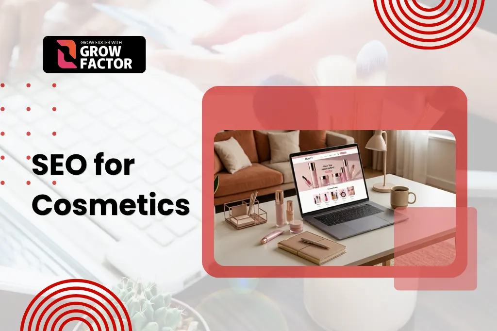Grow Factor promotional web banner titled "SEO for Cosmetics" displaying a laptop open to an online beauty store alongside cosmetics products on a desk.