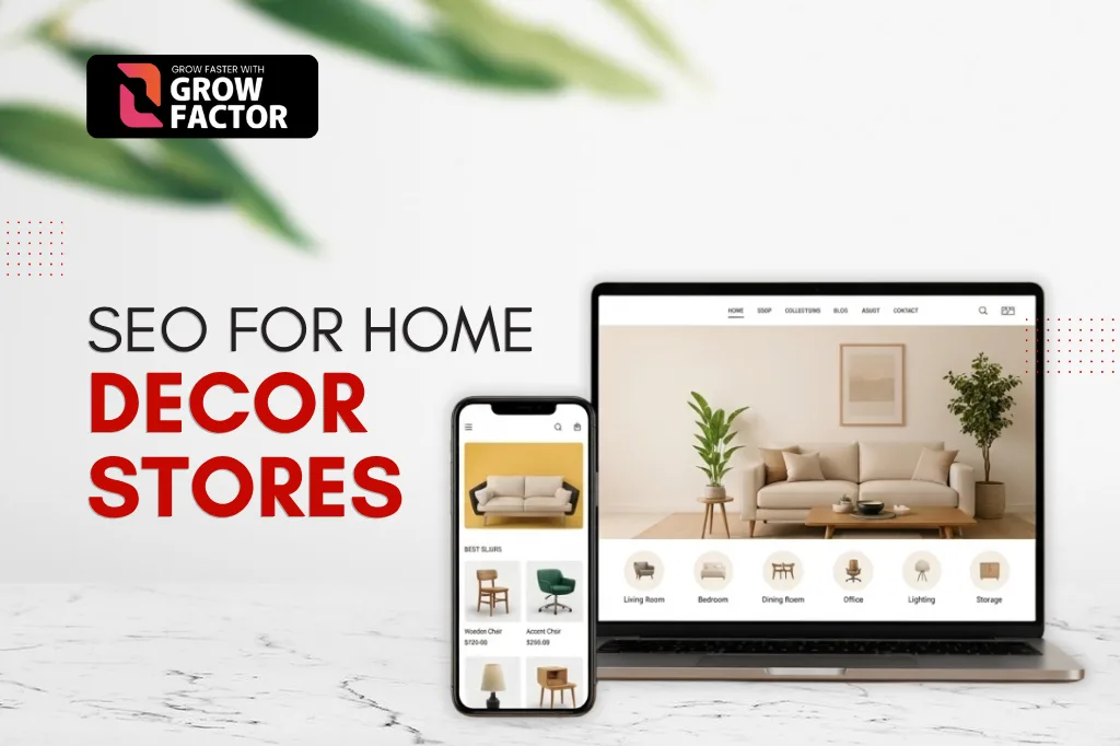 Grow Factor promotional web banner titled "SEO FOR HOME DECOR STORES" displaying desktop and mobile screens open to a modern interior design e-commerce website.